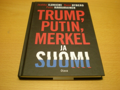 Iloniemi - Nyberg - Hakkarainen: Trump, Putin, Merkel ja Suo