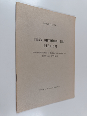 Mikko Juva : Från ortodoxi till pietism - Folkreligiosite...