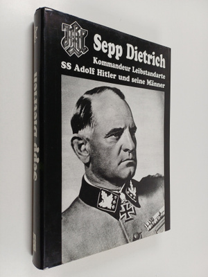 Sepp Dietrich - Kommandeur Leibstandarte SS Adolf Hitler ...