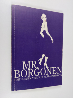 Mr. Borgonen : Ihmeellinen Venus ja muita pakinoita