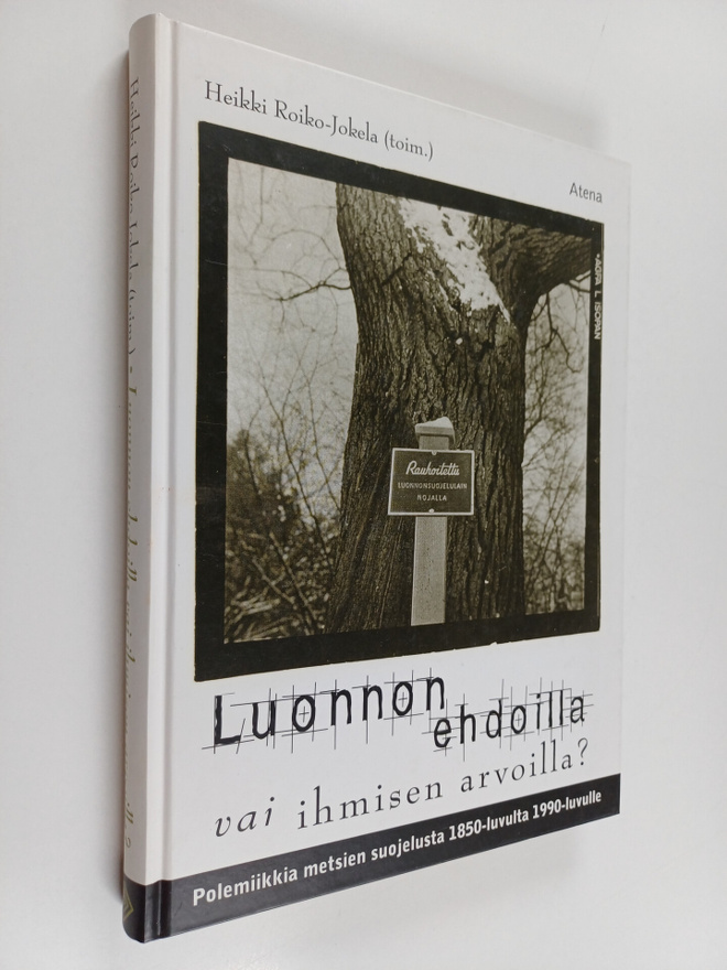Luonnon ehdoilla vai ihmisen arvoilla? : polemiikkia mets...