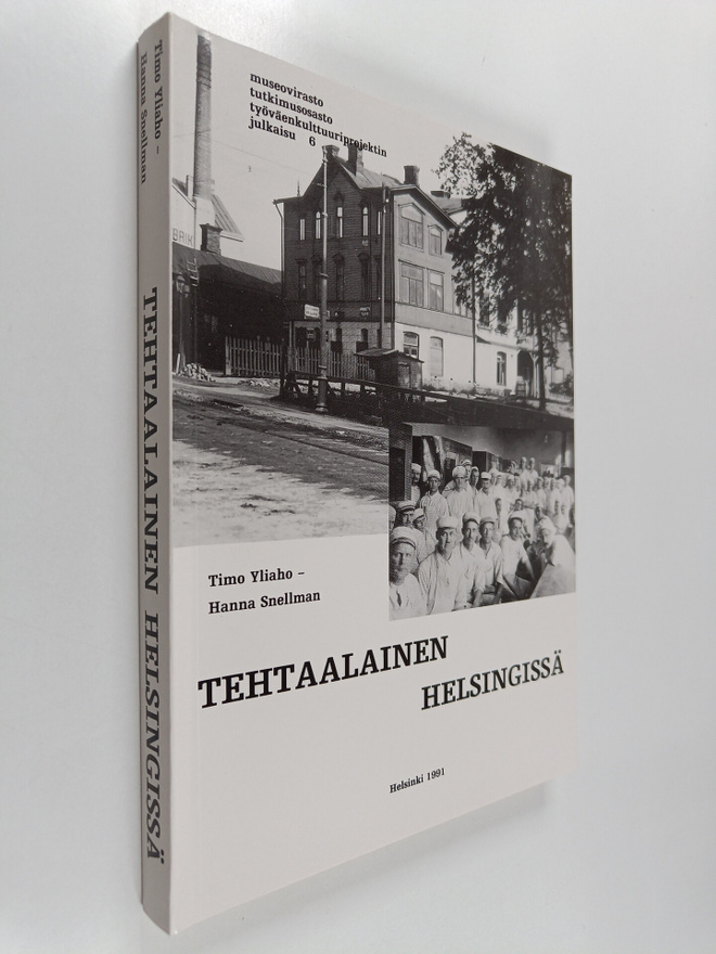 Timo Yliaho : Tehtaalainen Helsingissä : Pitkänsillan poh...