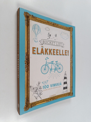 Iris Warkus : Bucket list - eläkkeelle! : 100 vinkkiä sin...