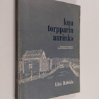 Liisi Huhtala : Kuu torpparin aurinko : torppari-aihe suo... - pikkukuva 1