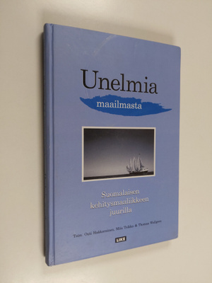 Unelmia maailmasta : suomalaisen kehitysmaaliikkeen juurilla