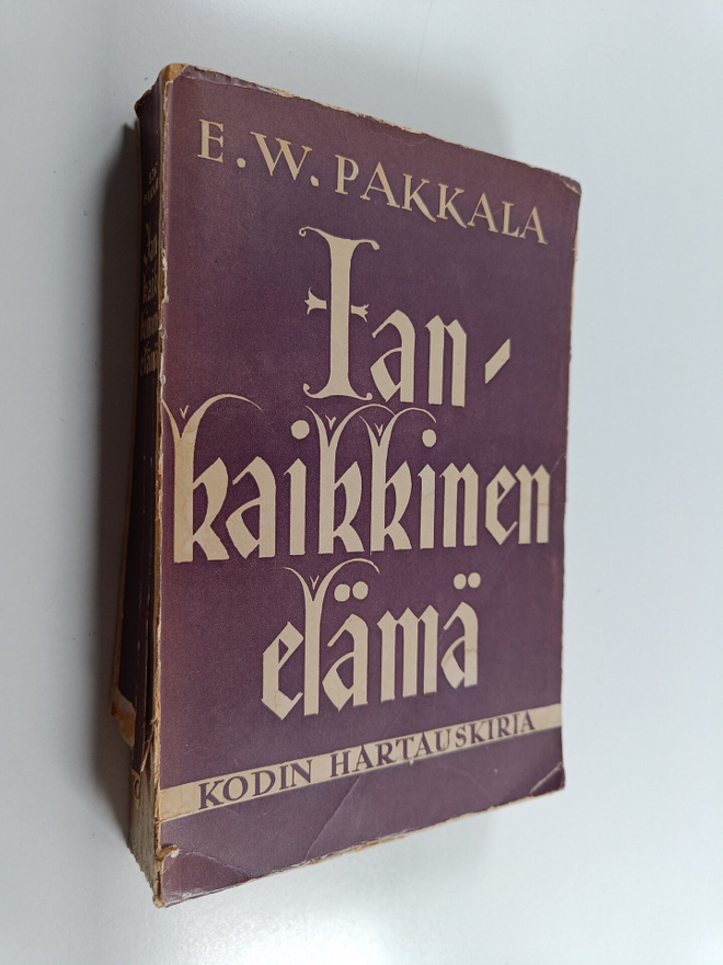 E. W. Pakkala : Iankaikkinen elämä : Suomen kotien hartau...