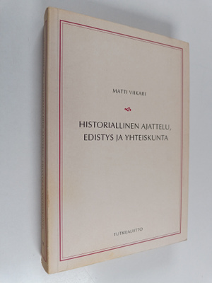 Matti Viikari : Historiallinen ajattelu, edistys ja yhtei...