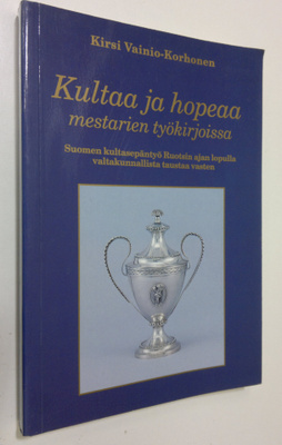 Kirsi Vainio-Korhonen : Kultaa ja hopeaa mestarien työkir...