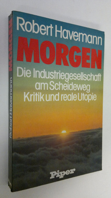 Robert Havemann : Morgen : Die Industriegesellschaft am S...