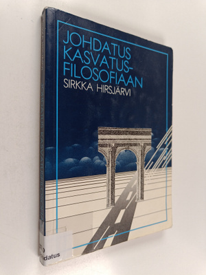 Sirkka Hirsjärvi : Johdatus kasvatusfilosofiaan