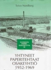 Toivo Nordberg : Vuosisata Paperiteollisuutta 3