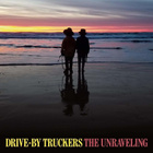 DRIVE-BY TRUCKERS - THE UNRAVELING - pikkukuva 1