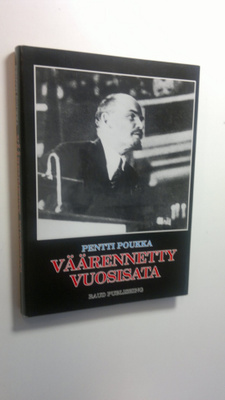 Pentti Poukka : Väärennetty vuosisata : poleeminen puheen...