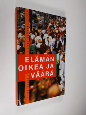 Jorma Laulaja : Elämän oikea ja väärä : eettiset valinnat...