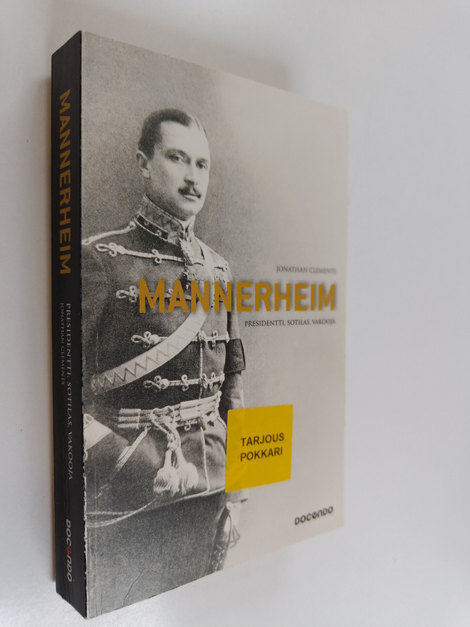 Jonathan Clements : Mannerheim : presidentti, sotilas, va...