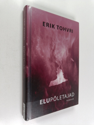Erik Tohvri : Elupoletajad : romaan
