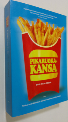 Eric Schlosser : Pikaruokakansa : tarina amerikkalaisen a...