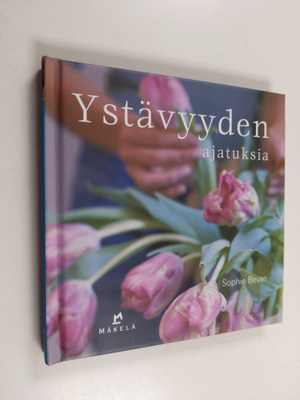 Sophie (toim.) Bevan : Ystävyyden ajatuksia