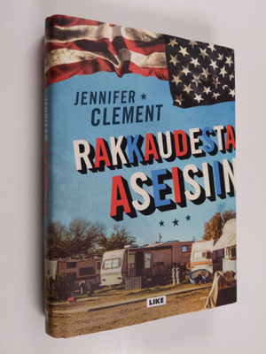 Jennifer Clement : Rakkaudesta aseisiin (signeerattu)