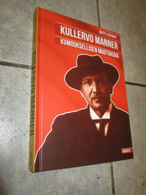 Kullervo Manner : kumouksellisen muotokuva Matti Lackman
