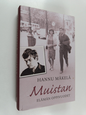 Hannu Mäkelä : Muistan : elämän oppivuodet
