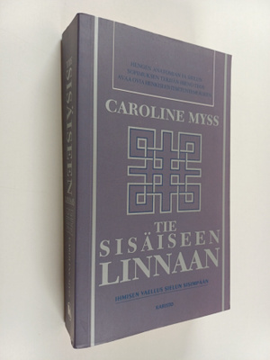 Caroline Myss : Tie sisäiseen linnaan