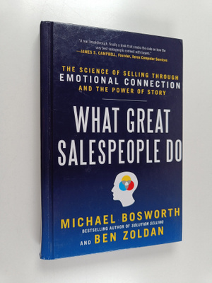 Michael T. Bosworth : What great salespeople do : the sci...