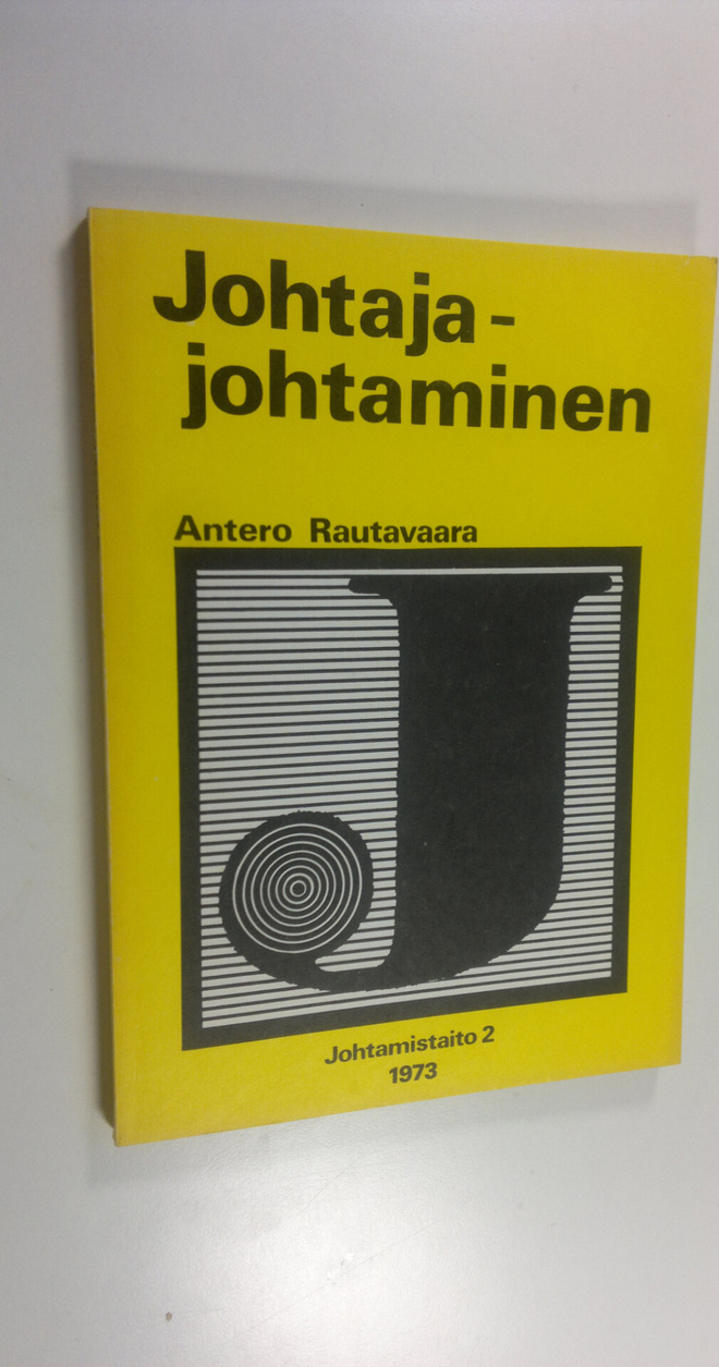 Antero Rautavaara : Johtamistaito 2, Johtaja-johtaminen :...