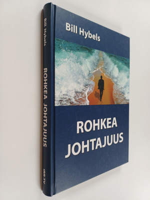 Bill Hybels : Rohkea johtajuus