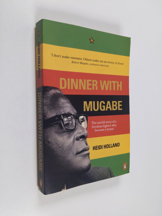Heidi Holland : Dinner with Mugabe : the untold story of ...