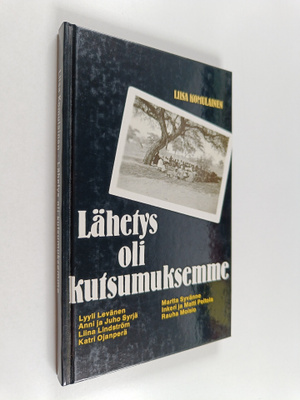 Liisa Komulainen : Lähetys oli kutsumuksemme : lähetystyö...