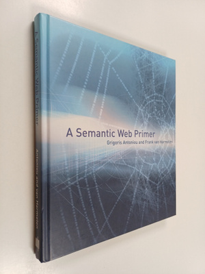 Grigoris Antoniou : A semantic web primer