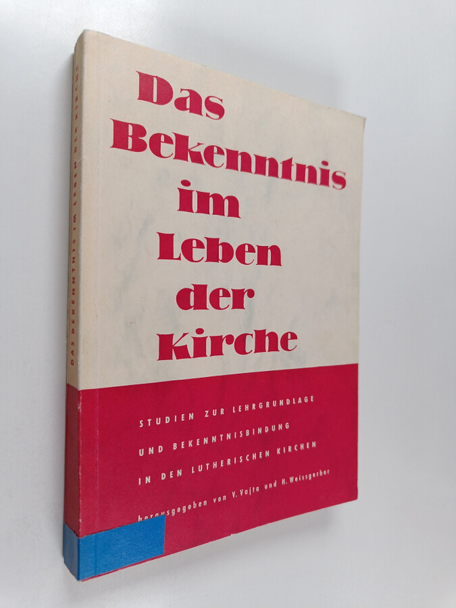 Vilmos Vajta : Das Bekenntnis im Leben der Kirche : Studi...