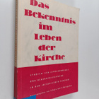 Vilmos Vajta : Das Bekenntnis im Leben der Kirche : Studi... - pikkukuva 1