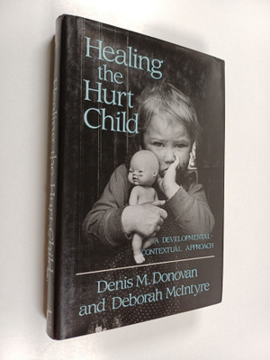 Denis M. Donovan ym. : Healing the Hurt Child - A Develop...