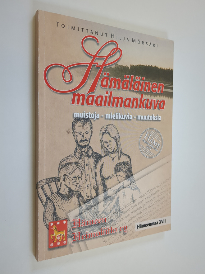 Hämäläinen maailmankuva : muistoja, mielikuvia, muutoksia...
