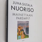 Juha Siltala : Nuoriso - mainettaan parempi : nykynuorten... - pikkukuva 1