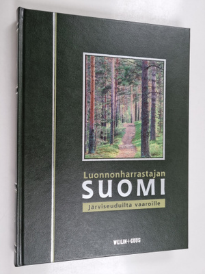 Luonnonharrastajan Suomi Järviseuduilta vaaroille