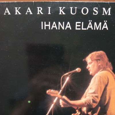 Sakari Kuosmanen : Ihana elämä.