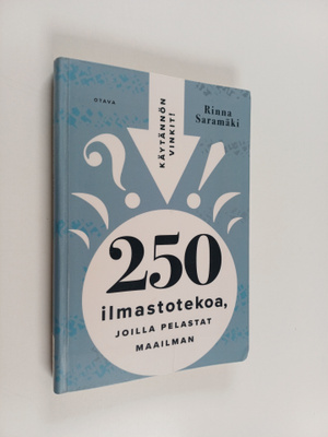 Rinna Saramäki : 250 ilmastotekoa, joilla pelastat maailman