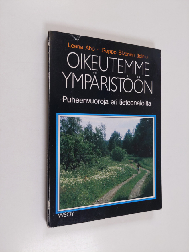 Leena Aho ym. : Oikeutemme ympäristöön : puheenvuoroja er...