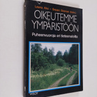 Leena Aho ym. : Oikeutemme ympäristöön : puheenvuoroja er... - pikkukuva 1