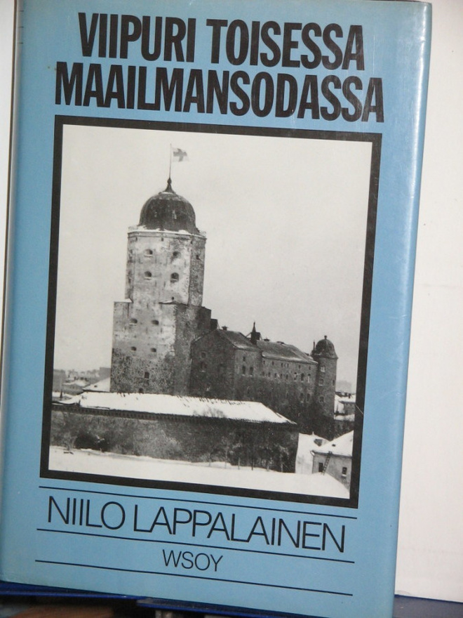 Niilo Lappalainen : VIIPURI TOISESSA MAAILMANSODASSA
