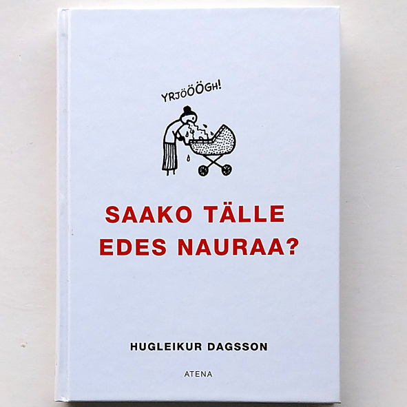 Hugleikur Dagsson: Saako tälle edes nauraa
