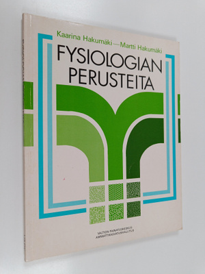 Kaarina Hakumäki ym. : Fysiologian perusteita