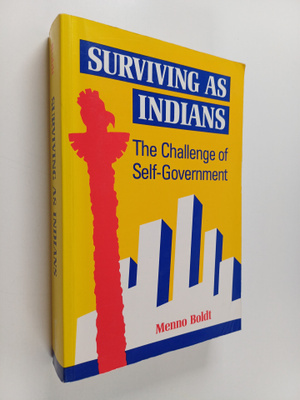 Menno Boldt : Surviving as Indians - The Challenge of Sel...