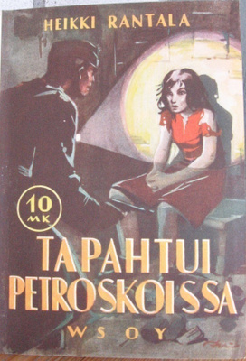 Heikki Rantala: Tapahtui Petroskoissa, Wsoy 1942. 152 s.