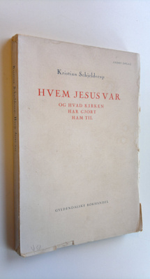 Kristian Schjelderup : Hvem Jesus var - og hvad kirken ha...