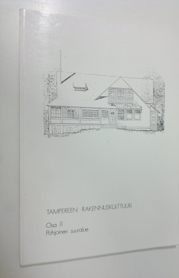 Tampereen rakennuskulttuuri Osa 2 : Pohjoinen suuralue
