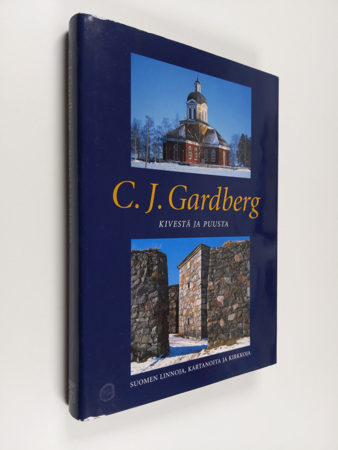 C. J. Gardberg : Kivestä ja puusta : Suomen linnoja, kart...
